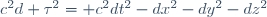 \ c^2d \tau^2= c^2dt^2-dx^2-dy^2-dz^2