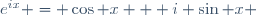 \ e^{ix} = \cos x + i \sin x \,\!