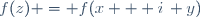 \ f(z) = f(x + i\, y)