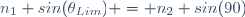 \ n_1 sin(\theta_{Lim}) = \ n_2 sin(90)
