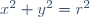 \ x^2+y^2=r^2