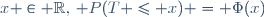 \ x \in \R,\, P(T \leq x) = \Phi(x)