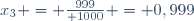 \ x_3 = {999\over 1000} = 0,999
