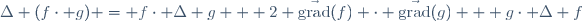 \Delta (f\cdot g) = f\cdot \Delta g + 2 \vec{\mathrm{grad}}(f) \cdot \vec{\mathrm{grad}}(g)  +g\cdot \Delta f