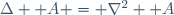 \Delta \boldsymbol A = \nabla^2 \boldsymbol A