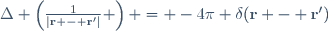 \Delta \left(\frac{1}{\left|\mathbf{r} - \mathbf{r}'\right|} \right) = -4\pi \delta(\mathbf{r} - \mathbf{r}')