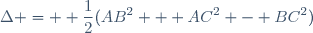 \Delta = \displaystyle \frac{1}{2}(AB^2 + AC^2 - BC^2)
