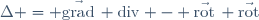 \Delta = \vec{\mathrm{grad}}\, \mathrm{div} - \vec{\mathrm{rot}}\, \vec{\mathrm{rot}}