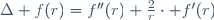 \Delta f(r)=f''(r)+\frac{2}{r}\cdot f'(r)