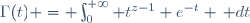 \Gamma(t) = \int_0^{+\infty} t^{z-1} e^{-t} \, dt