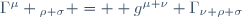 \Gamma^\mu {}_{\rho \sigma} \ = \  g^{\mu \nu} \ \Gamma_{\nu \rho \sigma}