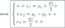 \Longleftrightarrow\boxed{\begin{cases}  x_{1}=y_{1}+\displaystyle{\frac{y_{2}}{2}} \\ x_{2}=y_{1}-y_{3}  \\x_{3}=\displaystyle{\frac{y_{2}}{2}}  \end{cases}}