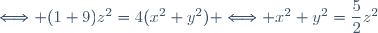 \Longleftrightarrow (1+9)z^2=4(x^2+y^2) \Longleftrightarrow x^2+y^2=\dfrac{5}{2}z^2