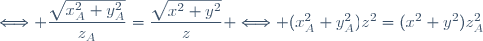 \Longleftrightarrow \dfrac{\sqrt{x_A^2+y_A^2}}{z_A}=\dfrac{\sqrt{x^2+y^2}}{z} \Longleftrightarrow (x_A^2+y_A^2)z^2=(x^2+y^2)z_A^2