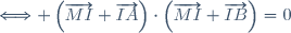 \Longleftrightarrow \left(\overrightarrow{MI}+\overrightarrow{IA}\right)\cdot\left(\overrightarrow{MI}+\overrightarrow{IB}\right)=0