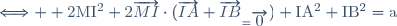 \Longleftrightarrow \rm 2MI^{2}+2\overrightarrow{MI}\cdot(\underb{\overrightarrow{IA}+\overrightarrow{IB}}_{=\overrightarrow{0}})+IA^{2}+IB^{2}=a