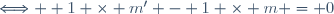 \Longleftrightarrow  1 \times m' - 1 \times m = 0