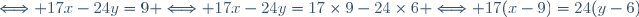 \Longleftrightarrow 17x-24y=9 \Longleftrightarrow 17x-24y=17\times9-24\times6 \Longleftrightarrow 17(x-9)=24(y-6)
