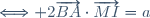 \Longleftrightarrow 2\overrightarrow{BA}\cdot\overrightarrow{MI}=a