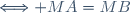 \Longleftrightarrow MA=MB