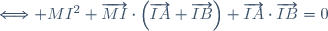 \Longleftrightarrow MI^{2}+\overrightarrow{MI}\cdot\left(\overrightarrow{IA}+\overrightarrow{IB}\right)+\overrightarrow{IA}\cdot\overrightarrow{IB}=0