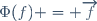\Phi(f) = \overrightarrow{f}