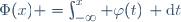 \Phi(x) =\int_{-\infty}^x \varphi(t)\, \mathrm{d}t