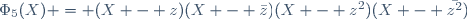 \Phi_5(X) = (X - z)(X - \bar{z})(X - z^2)(X - \bar{z^2})\,