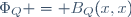 \Phi_Q = B_Q(x,x)
