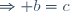 \Rightarrow b=c