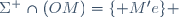 \Sigma^+\cap(OM)=\lbrace M'e\rbrace 