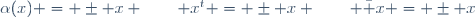 \alpha(x) = \pm x \qquad x^t = \pm x \qquad \bar x = \pm x\,