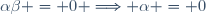 \alpha\beta = 0 \Longrightarrow \alpha = 0