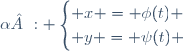 \alpha : \begin{cases} x = \phi(t) \\ y = \psi(t) \end{cases}