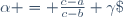\alpha = \frac{c-a}{c-b} \gamma\;