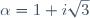 \alpha=1+i\sqrt{3}