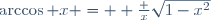\arccos x = \arccot \frac x{\sqrt{1-x^2}}