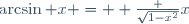 \arcsin x = \arccot \frac {\sqrt{1-x^2}}x
