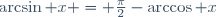 \arcsin x = \frac\pi2-\arccos x