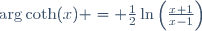 \arg\coth(x) = \frac{1}{2}\ln\left(\frac{x+1}{x-1}\right)