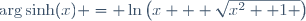 \arg\sinh(x) = \ln\left(x + \sqrt{x^2 +1 }\right)