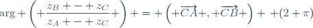 \arg \left(\displaystyle \frac{z_B - z_C}{z_A - z_C} \right) = \left( \overrightarrow{CA} , \overrightarrow{CB} \right) \, (2 \pi)