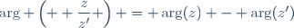 \arg \left( \displaystyle \frac{z}{z'} \right) = \arg(z) - \arg(z')