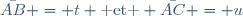 \bar{AB} = t \text{ et } \bar{AC} = u
