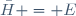\bar{H} = E