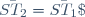 \bar{ST_1}\;.\;\bar{ST_2}=\bar{ST_1}\;.\;\bar{SV}