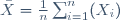\bar{X}=\frac{1}{n}\sum_{i=1}^n(X_i)