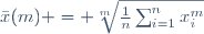 \bar{x}(m) = \sqrt[m]{\frac{1}{n}\sum_{i=1}^n{x_i^m}}