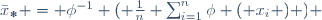 \bar{x}_* = \phi^{-1} ( \frac{1}{n} \sum_{i=1}^n{\phi ( x_i )} ) \,