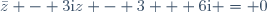 \bar{z} - 3\text{i}z - 3 + 6\text{i} = 0